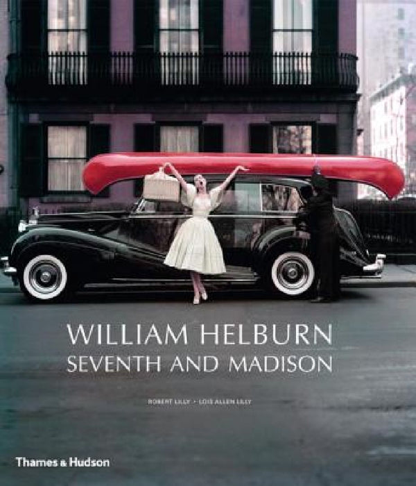 William Helburn: Seventh and Madison: Mid-Century Fashion and Advertising Photography by William Helburn