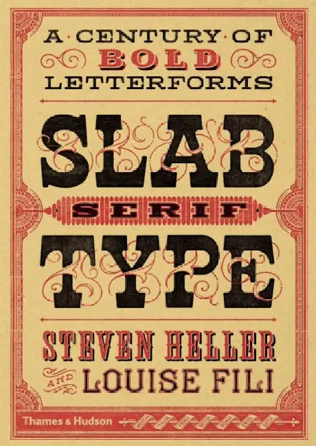 Slab Serif Type: A Century of Bold Letterforms by Steven Heller
