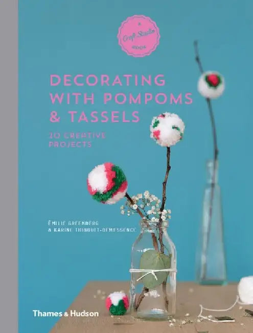 Decorating with Pompoms & Tassels: 20 Creative Projects by Stefan Homburg