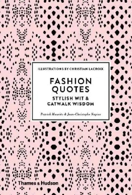 Fashion Quotes: Stylish Wit and Catwalk Wisdom by Patrick Mauries