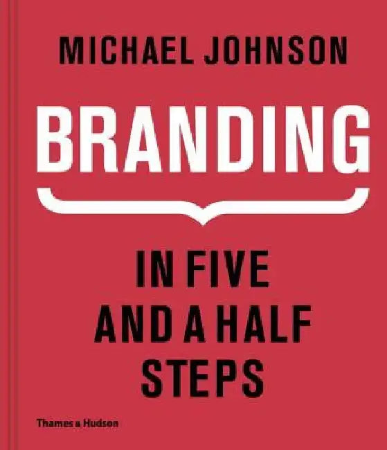 Branding: In Five and a Half Steps by Michael Johnson