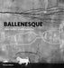 Ballenesque: Roger Ballen: A Retrospective by Roger Ballen