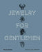 Jewelry for Gentlemen by James Sherwood