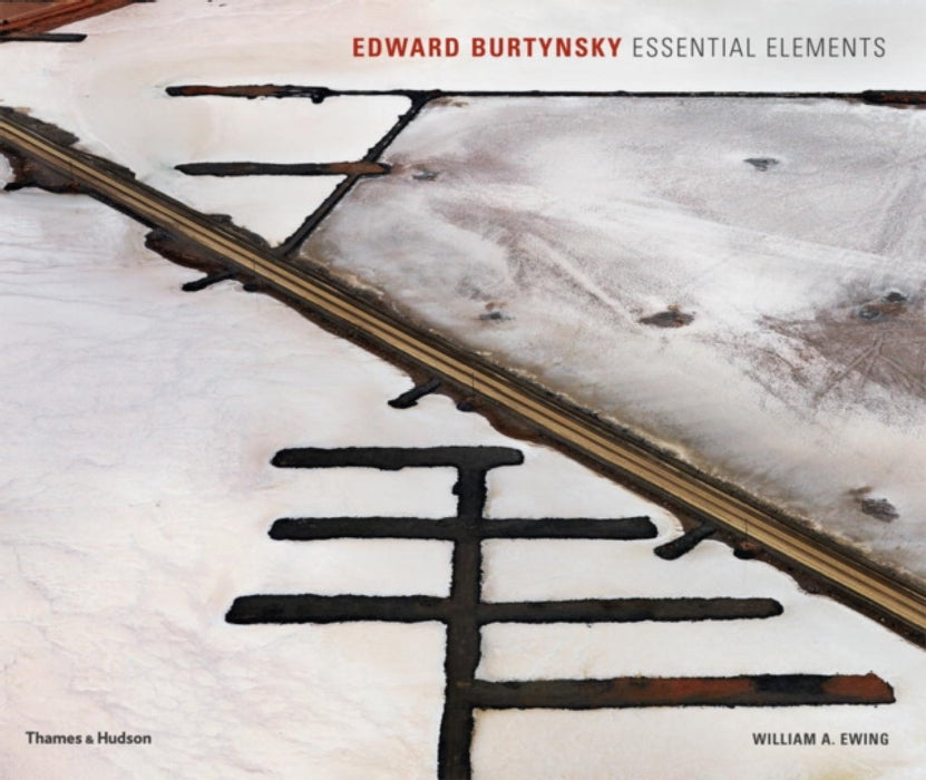 Edward Burtynsky: Essential Elements by Edward Burtynsky, William A. Ewing