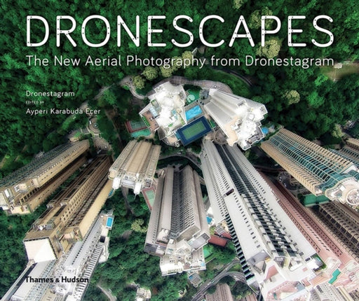 Dronescapes: The New Aerial Photography from Dronestagram by Dronestagram