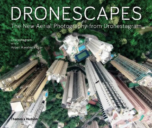 Dronescapes: The New Aerial Photography from Dronestagram by Dronestagram