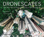 Dronescapes: The New Aerial Photography from Dronestagram by Dronestagram