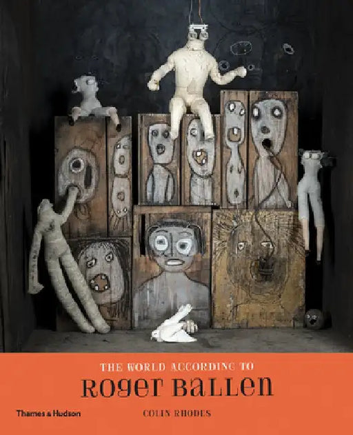 The World According to Roger Ballen by Colin Rhodes