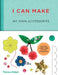 I Can Make My Own Accessories: Easy-To-Follow Patterns to Make and Customize Fashion Accessories by Louise Scott-Smith