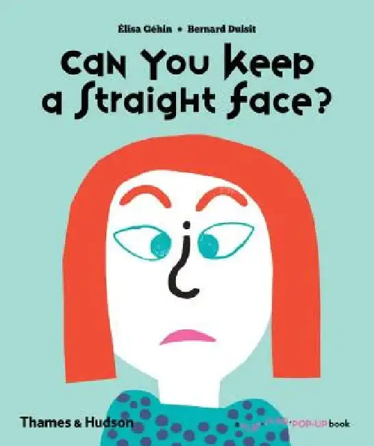 Can You Keep a Straight Face? by Elisa Géhin