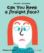 Can You Keep a Straight Face? by Elisa Géhin