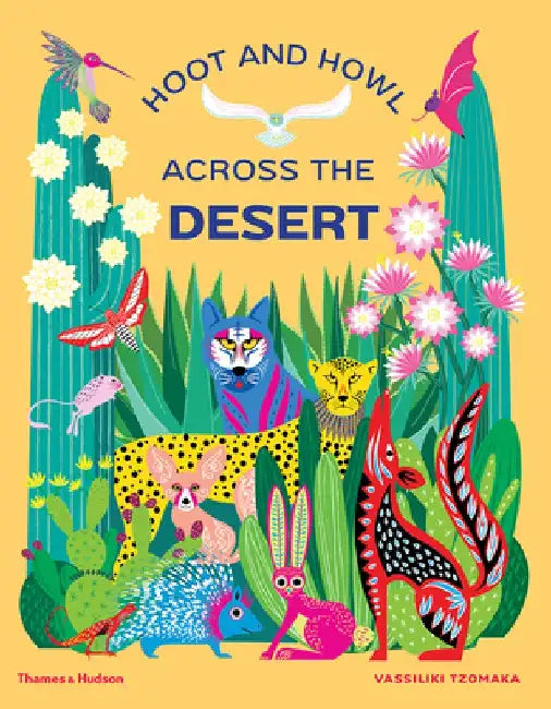 Hoot and Howl Across the Desert: Life in the World's Driest Deserts by Vassiliki Tzomaka