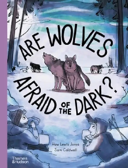 Are Wolves Afraid of the Dark? by Huw Lewis Jones