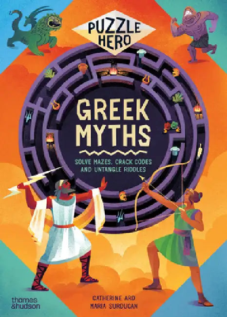 Greek Myths: Solve Mazes, Crack Codes and Untangle Riddles by Catherine Ard, Maria Surducan