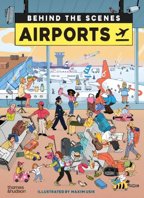 Airports: Behind the Scenes by Maxim Usik, Anna Ridley, Laurence Hardisty