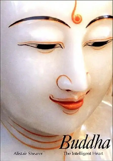 Buddha: The Intelligent Heart by Alistair Shearer