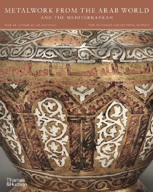 Metalwork from the Arab World and the Mediterranean by Al Sabah