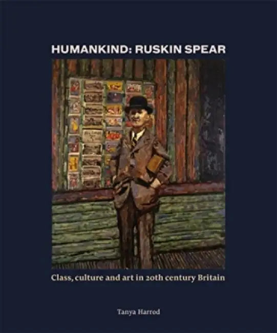 Humankind: Ruskin Spear by Tanya Harrod