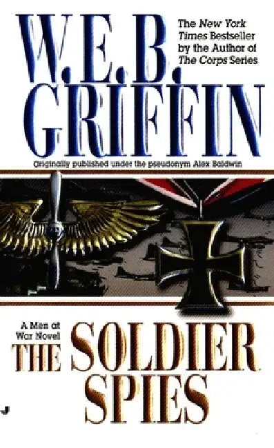 The Soldier Spies by W. E. B. Griffin