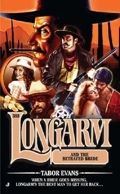 Longarm #388: Longarm #388: Longarm and the Betrayed Bride by Tabor Evans