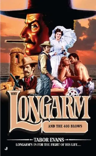 Longarm #400: Longarm #400: Longarm and the 400 Blows by Tabor Evans