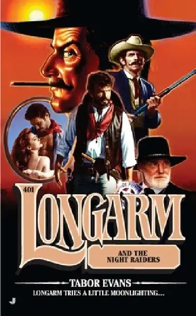 Longarm #401: Longarm #401: Longarm and the Night Raiders by Tabor Evans