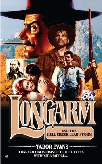 Longarm #402: Longarm #402: Longarm and the Hell Creek Lead Storm by Tabor Evans