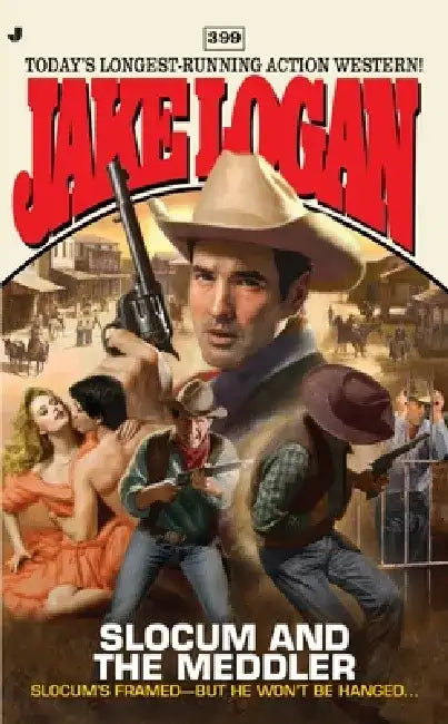 Slocum #399: Slocum #399: Slocum and the Meddler by Jake Logan