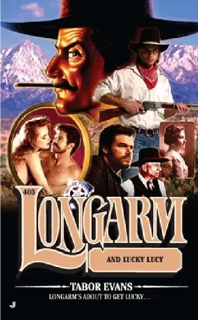 Longarm #403: Longarm #403: Longarm and Lucky Lucy by Tabor Evans
