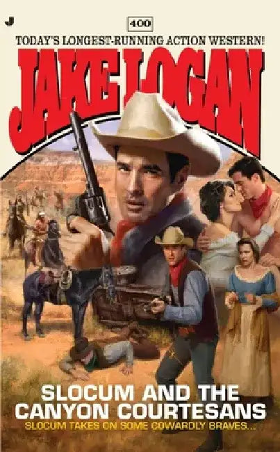 Slocum #400: Slocum #400: Slocum and the Canyon Courtesans by Jake Logan