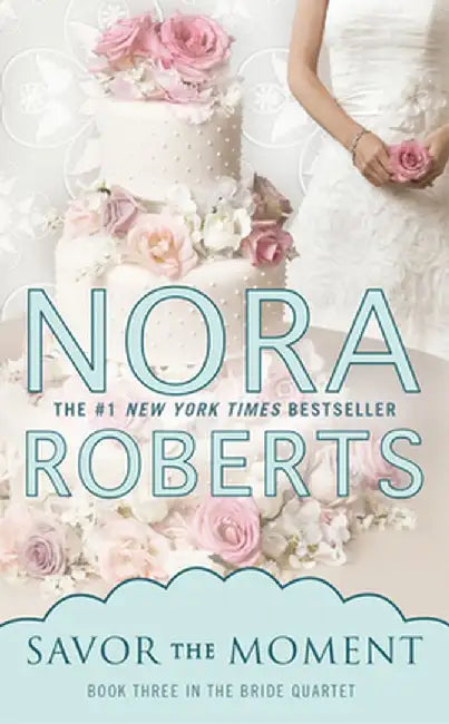 Savor the Moment by Nora Roberts