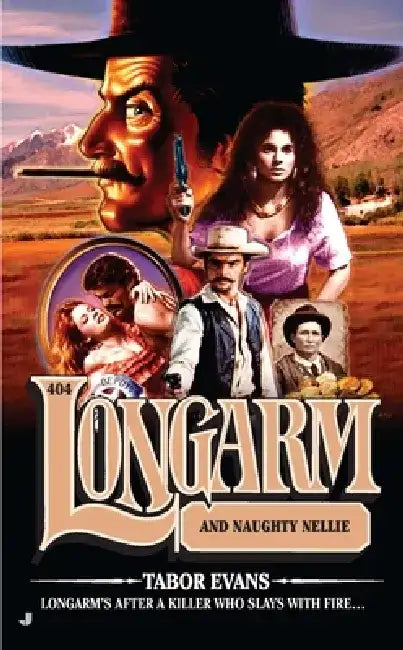 Longarm #404: Longarm #404: Longarm and Naughty Nellie by Tabor Evans