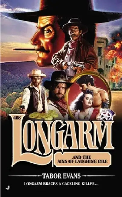 Longarm #408: Longarm #408: Longarm and the Sins of Laughing Lyle by Tabor Evans
