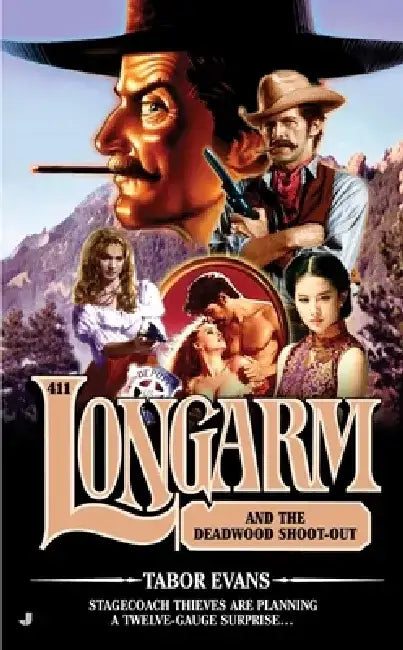 Longarm #411: Longarm #411: Longarm and the Deadwood Shoot-Out by Tabor Evans
