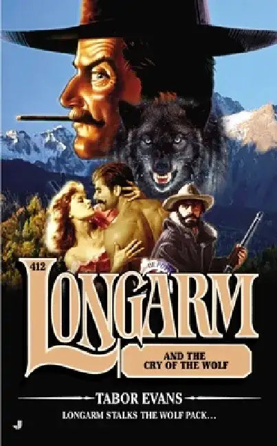 Longarm #412: Longarm #412: Longarm and the Cry of the Wolf by Tabor Evans