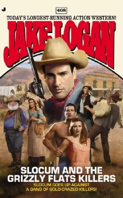 Slocum #408: Slocum #408: Slocum and the Grizzly Flats Killers by Jake Logan