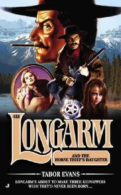 Longarm 418: Longarm 418: Longarm and the Horse Thief's Daughter by Tabor Evans