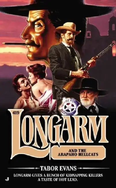 Longarm 419: Longarm 419: Longarm and the Arapaho Hellcats by Tabor Evans