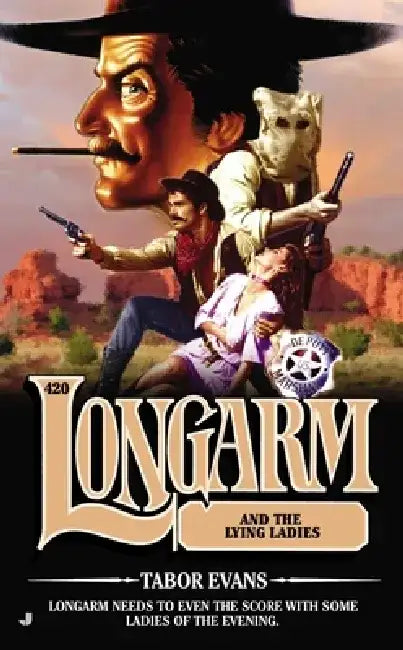 Longarm 420: Longarm 420: Longarm and the Lying Ladies by Tabor Evans