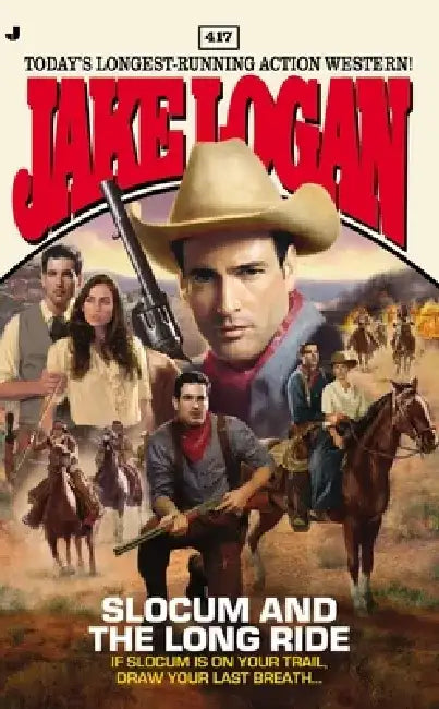 Slocum 417: Slocum 417: Slocum and the Long Ride by Jake Logan