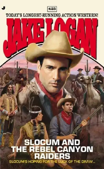 Slocum 423: Slocum and the Rebel Canyon Raiders by Jake Logan