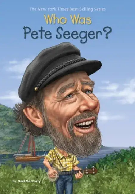 Who Was Pete Seeger? by Noel Maccarry