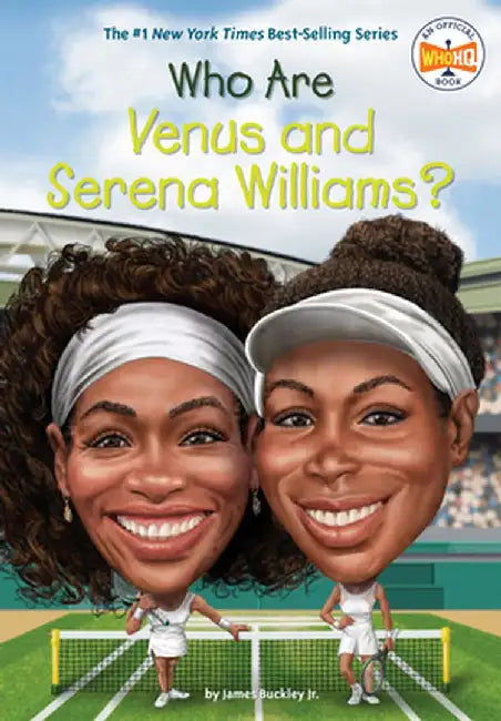 Who Are Venus and Serena Williams? by James Buckley