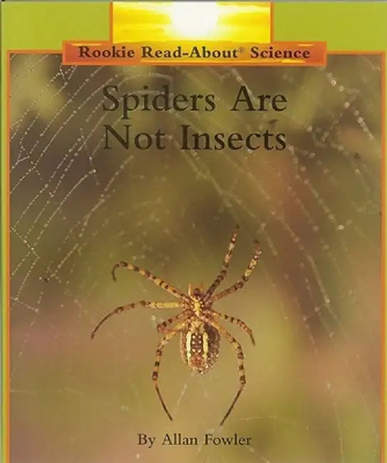 Spiders Are Not Insects by Allan Fowler