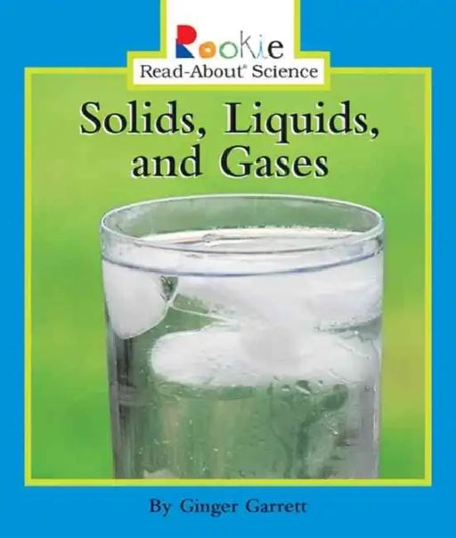 Rookie Read About Science: Solids Liquids And GaSES by Ginger Garrett