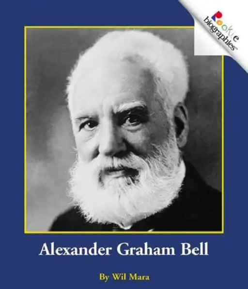 Rookie Biographies: Alexander Graham Bell by Wil Mara