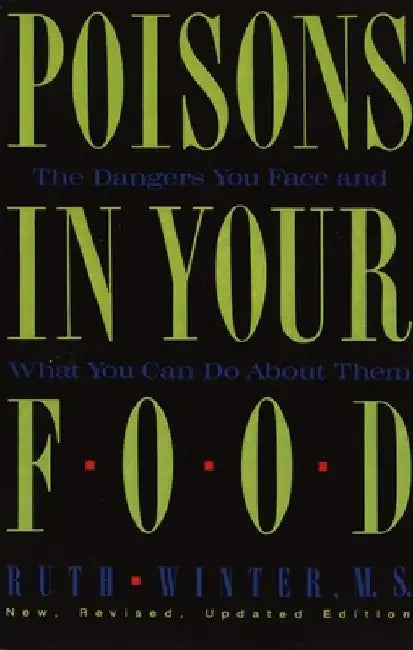 Poisons in Your Food: The Dangers You Face and What You Can Do about Them by Ruth Winter
