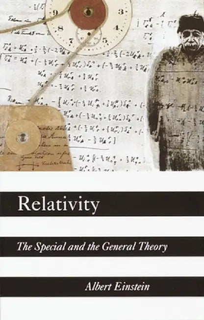 Relativity: The Special and the General Theory by Albert Einstein