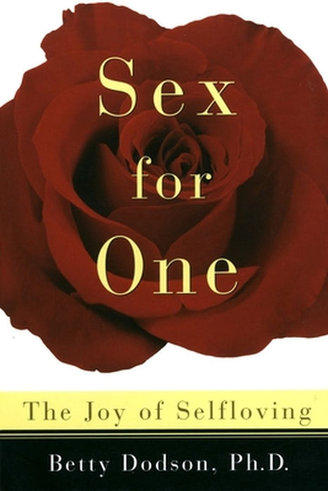Sex for One: The Joy of Selfloving by Betty Dodson