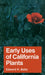 Early Uses of California Plants: Volume 10 by Edward K. Balls
